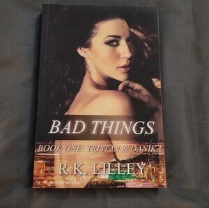 BOOK - BAD THINGS by R.K. LILLEY.